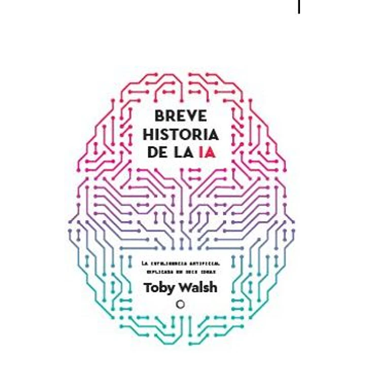 Breve Historia De La Ia - Walsh, Toby 1
