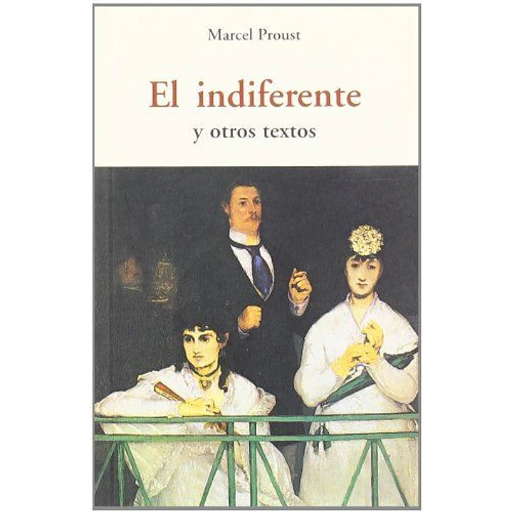 El Indiferente Y Otros Textos - Proust, Marcel 1
