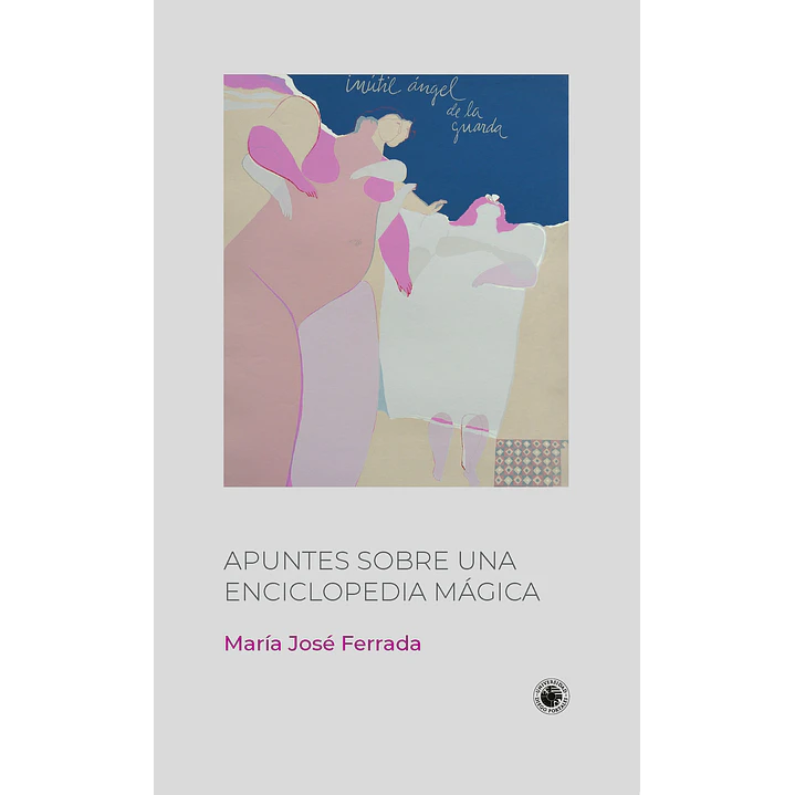 Apuntes Sobre Una Enciclopedia Magica - Ferrada, Maria Jose 1