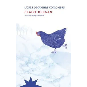 Cosas Pequeñas Como Esas - Keegan, C.