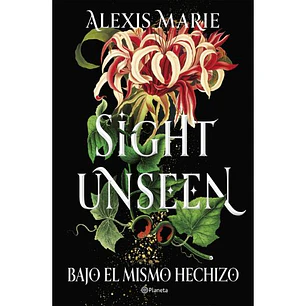 Sight Unseen. Bajo El Mismo Hechizo - Marie, Alexis