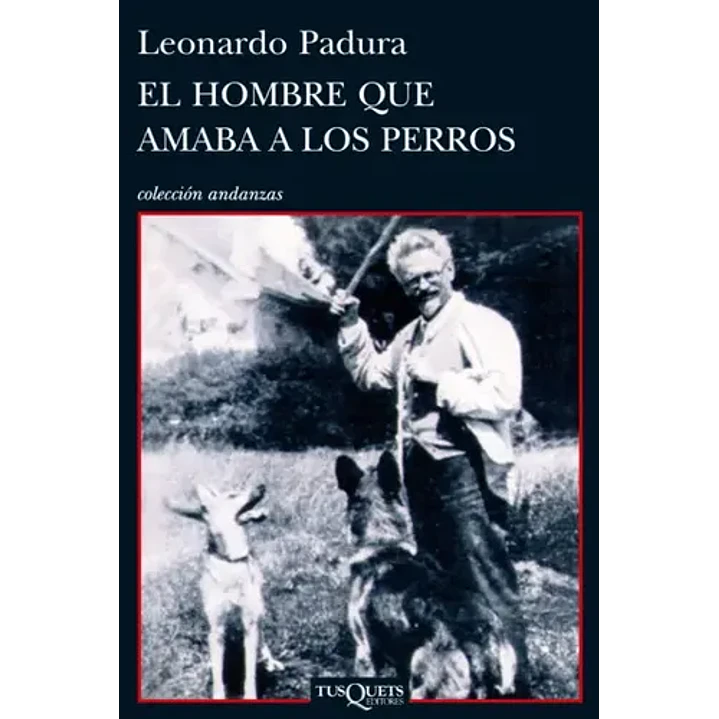 El Hombre Que Amaba A Los Perros - Padura, Leonardo 1
