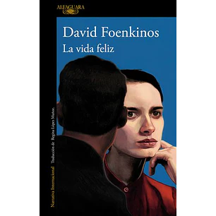 La Vida Feliz - Foenkinos, David