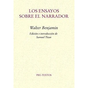 Los Ensayos Sobre El Narrador - Benjamin, Walter
