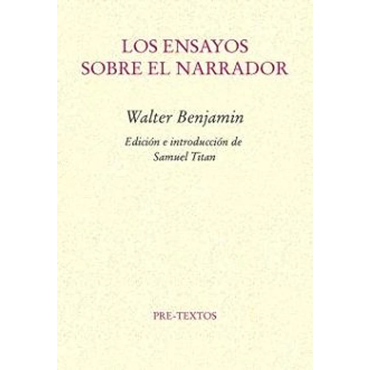 Los Ensayos Sobre El Narrador - Benjamin, Walter 1