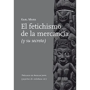 El Fetichismo De La Mercancia - Marx, Karl