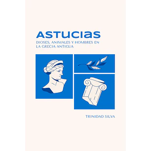 Astucias Dioses Animales Y Hombres En La Grecia Antigua - Silva, Trinidad
