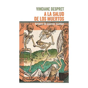 A La Salud De Los Muertos - Despret, Vinciane