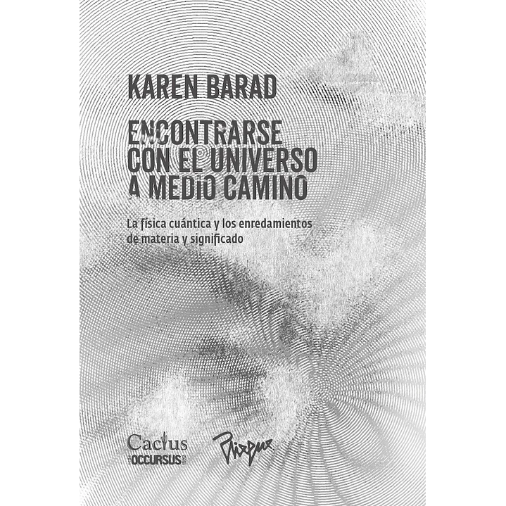 Encontrarse Con El Universo A Medio Camino La Física Cuántica Y Los Enredamientos De Materia Y Significado - Barad, Karen 1