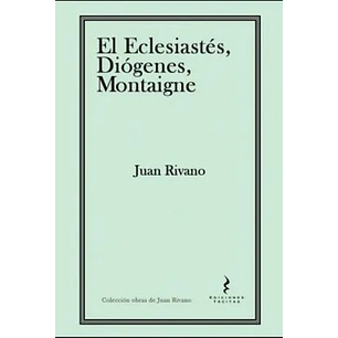 El Eclesiastes Diogenes Montaigne - Rivano, Juan