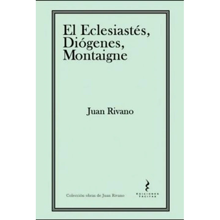 El Eclesiastes Diogenes Montaigne - Rivano, Juan 1