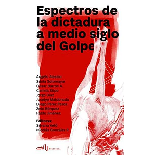 Espectros De La Dictadura A Medio Siglo Del Golpe - Vv.aa.