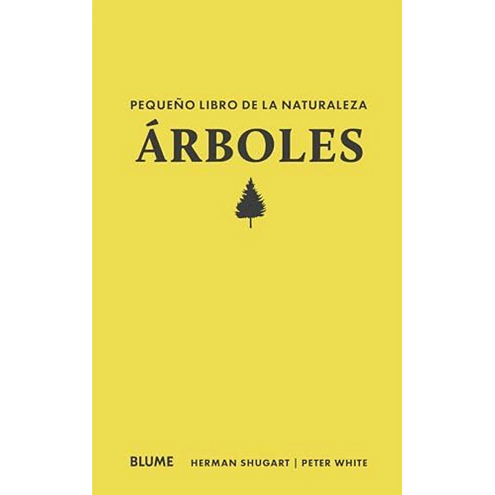 Pequeño Libro De La Naturaleza Arboles - Shugart, Herman; White, Peter 1