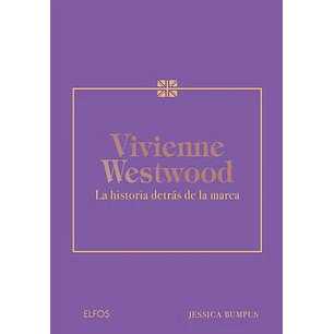 Vivienne Westwood La Historia Detras De La Marca - Bumpus, Jessica
