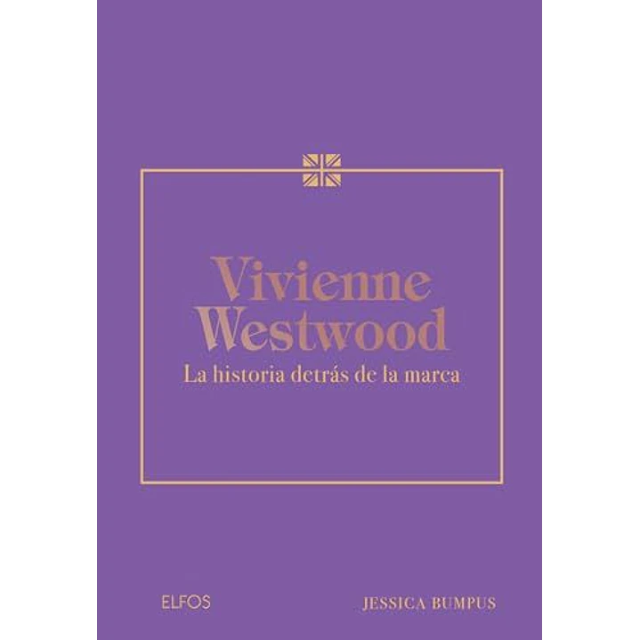 Vivienne Westwood La Historia Detras De La Marca - Bumpus, Jessica 1