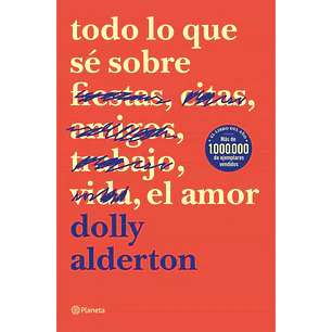 Todo Lo Que Se Sobre El Amor - Alderton, Dolly