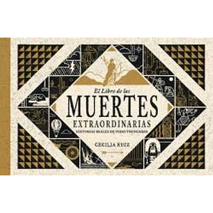 El Libro De Las Muertes Extraordinarias - Ruiz, Cecilia
