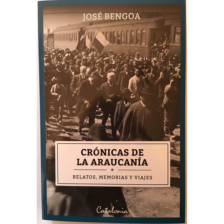 Cronicas De La Araucania - Bengoa, Jose 1
