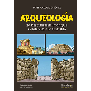 Arqueologia 20 Descubrimientos Que Cambiaron La Historia - Lopez, Javier Alonso
