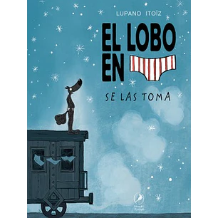 El Lobo En Calzoncillos 7: Se Las Toma - Itoïz, Mayana; Lupano, Wilfrid