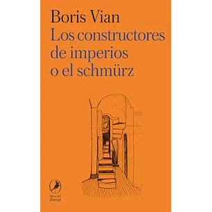 Los Constructores De Imperios O El Schmurz - Vian, Boris