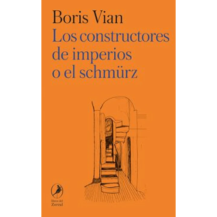 Los Constructores De Imperios O El Schmurz - Vian, Boris 1