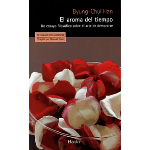 El Aroma Del Tiempo - Byung-chul Han