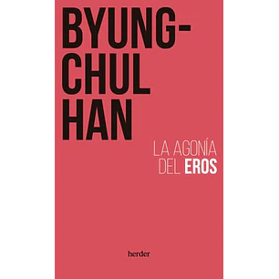 La Agonia Del Eros - Byung-chul Han