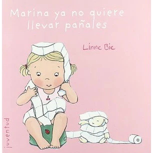 Marina Ya No Quiere Llevar Pañales - Bie, Linne