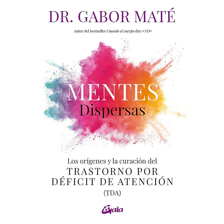 Mentes Dispersas - Los Origenes Y La Curacion Del Trastorno Por Deficit De Atencion - Mate, Gabor 1