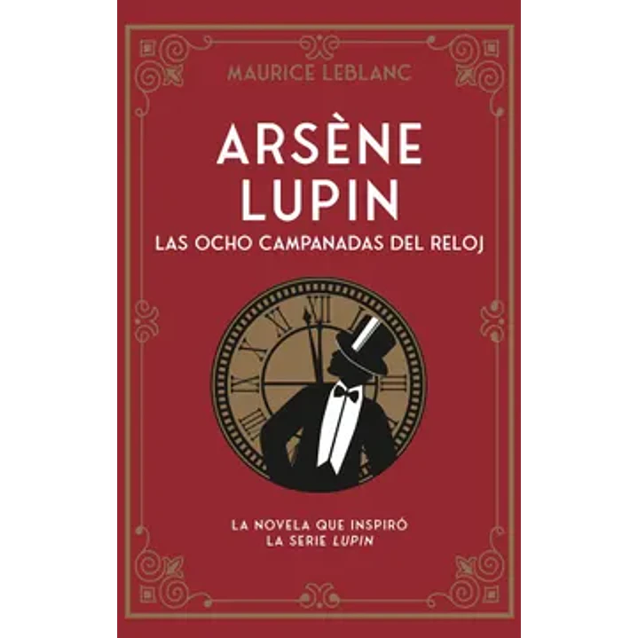 Arsene Lupin Las Ocho Campanadas Del Reloj - Leblanc, Maurice 1