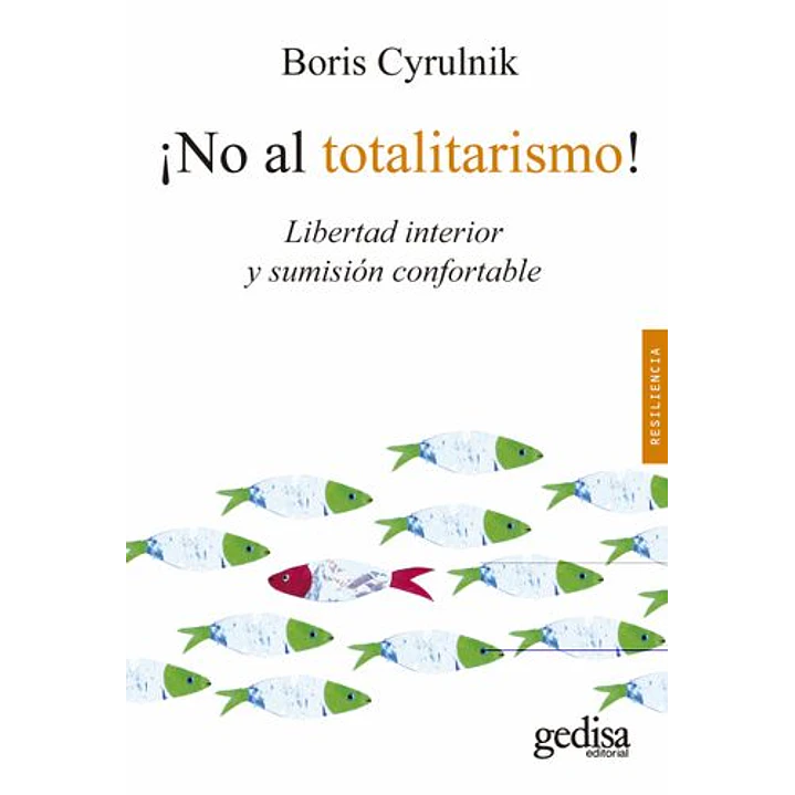 No Al Totalitarismo Libertad Interior Y Sumision Confortable - Cyrulnik, Boris 1