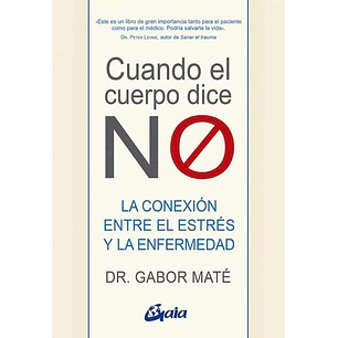 Cuando El Cuerpo Dice No - Mate, Gabor