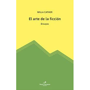 El Arte De La Ficcion - Cather, Willa