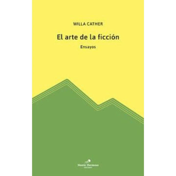 El Arte De La Ficcion - Cather, Willa 1