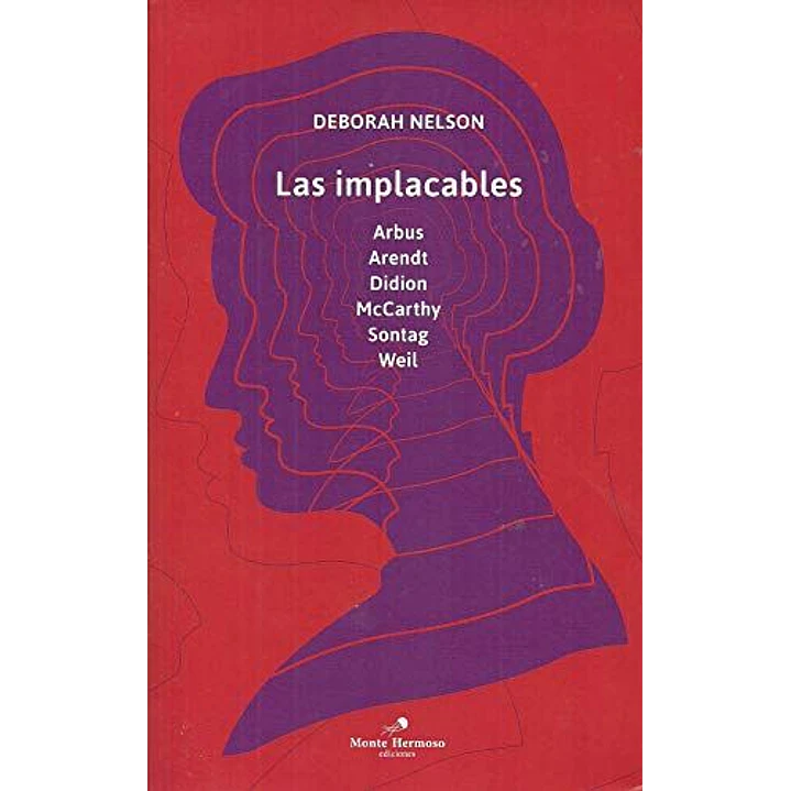 Las Implacables Arbus Arendt Didion Mccarthy Sontag Weil - Nelson, Deborah 1