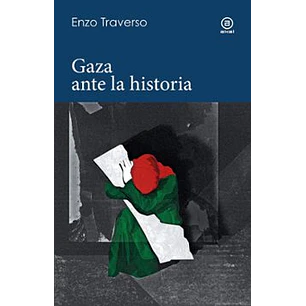 Gaza Ante La Historia - Traverso, Enzo