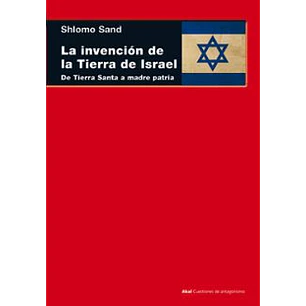 La Invencion De La Tierra De Israel - Sand, Shlomo