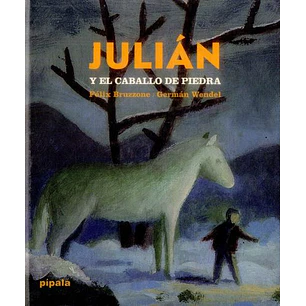 Julian Y El Caballo De Piedra - Bruzzone, Felix