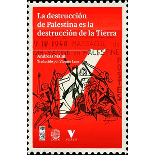 La Destruccion De Palestina Es La Destruccion De La Tierra - Malm, Andreas