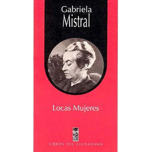 Locas Mujeres - Gabriela Mistral