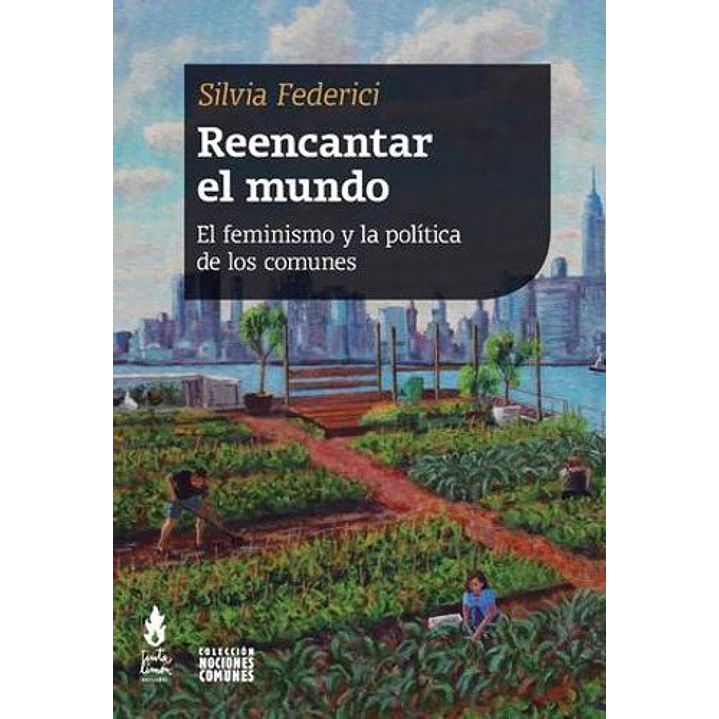 Reencantar El Mundo - Federici, Silvia 1