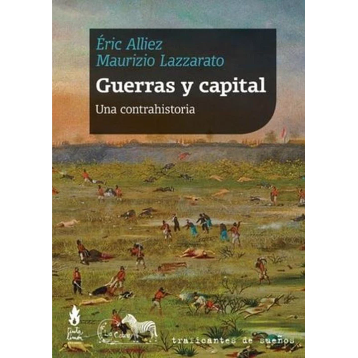 Guerras Y Capital Una Contrahistoria - Alliez, Eric / Lazzarato, Maurizio 1