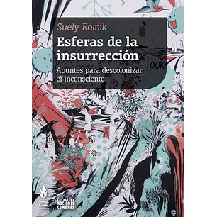 Esferas De La Insurreccion - Rolnik, Suely