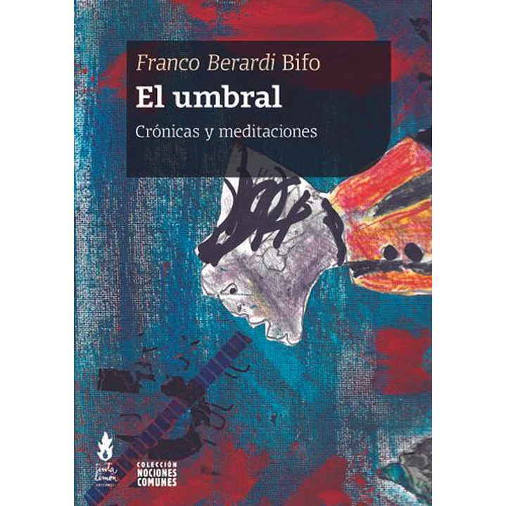 El Umbral Cronicas Y Meditaciones - Berardi, Franco 1
