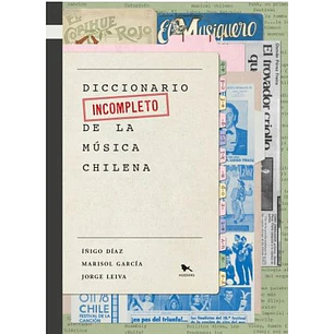 Diccionario Incompleto De La Musica Chilena - Varios Autores
