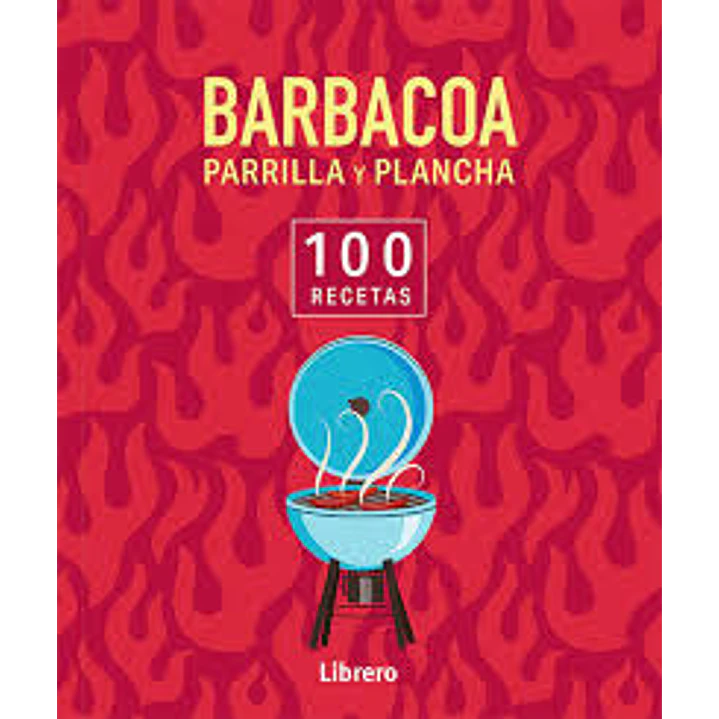 100 Recetas Barbacoa Parrilla Y Plancha - Vv.aa 1