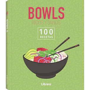 100 Recetas Bowls Ricos Y Sanos - Vv.aa