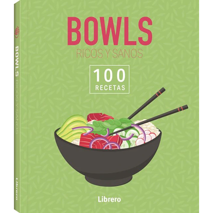 100 Recetas Bowls Ricos Y Sanos - Vv.aa 1