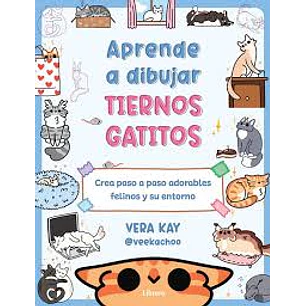 Aprende A Dibujar Tiernos Gatitos - Kay, Vera